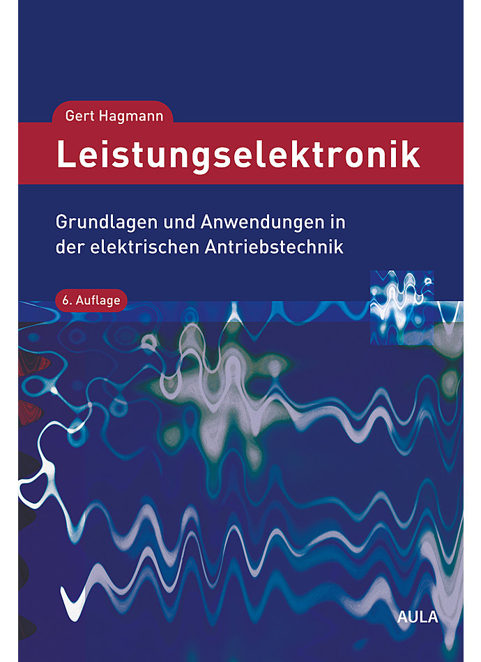 HAGMANN, LEISTUNGSELEKTRONIK 6. AUFLAGE 2019