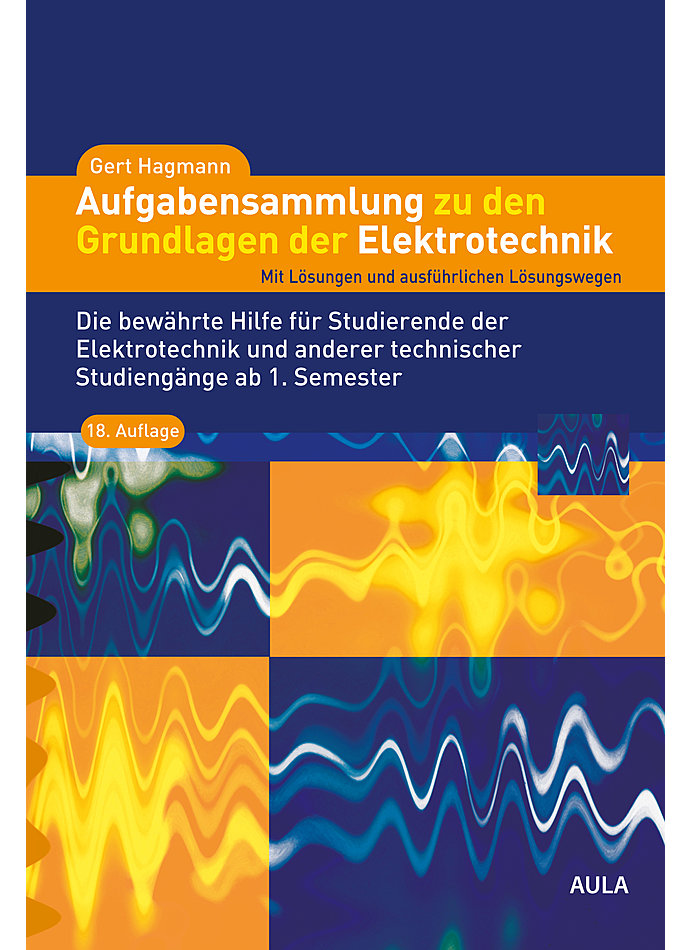 HAGMANN, AUFGABENSAMMLUNG ZU DEN GRUNDLAGEN DER ELEKTROTECHNIK 18. AUFL. 2019