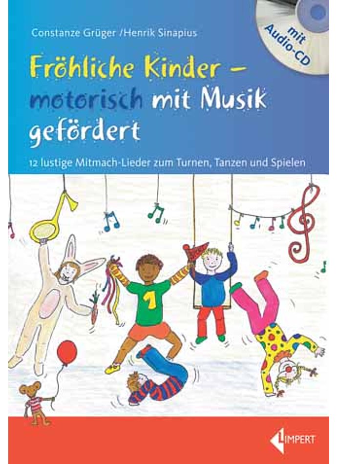 GRGER/SINAPIUS, FRHLICHE KINDER - MOTORISCH MIT MUSIK GEFRDERT