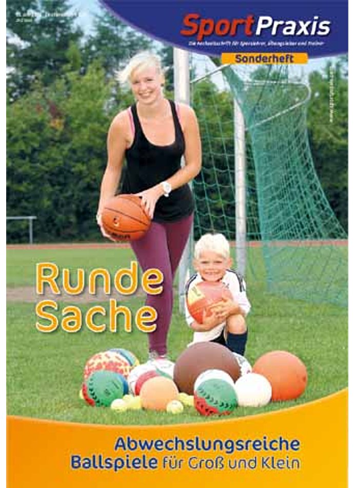 SPORTPRAXIS - SONDERHEFT 2012 RUNDE SACHE: ABWECHSLUNGSREICH BALLSPIELE FR GROSS UND KLEIN