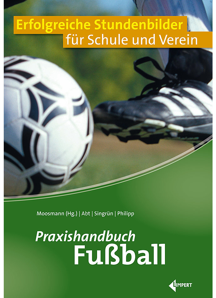 ABT/SINGRN/PHILIPP/MOOSMANN, PRAXISHANDBUCH FUSSBALL 1. AUFLAGE 2019