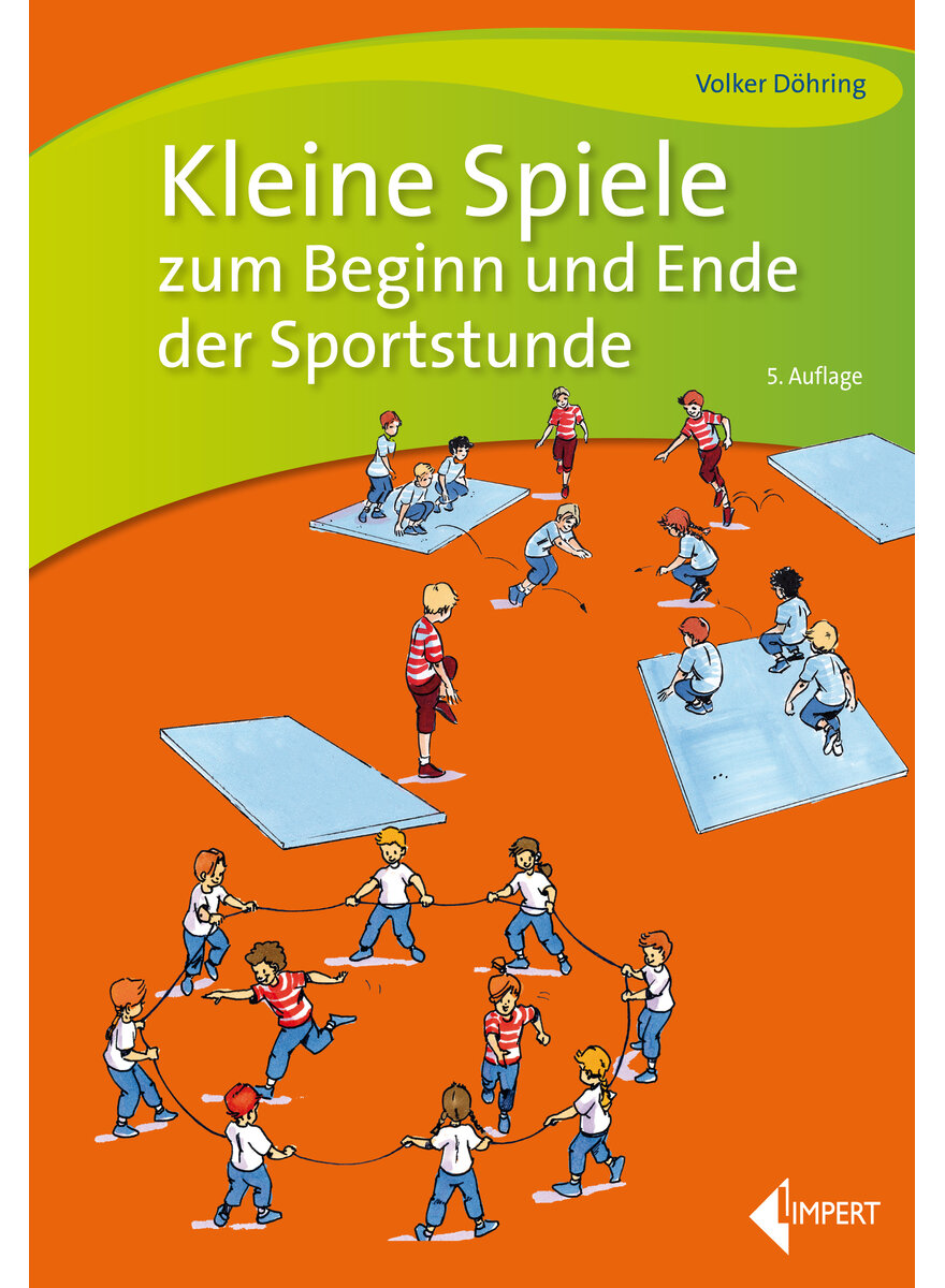 DHRING, KLEINE SPIELE ZUM BEGINN UND ENDER DER SPORTSTUNDE  5. AUFLAGE