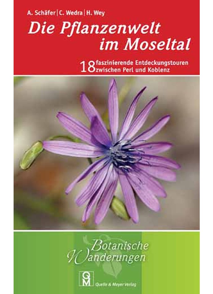 SCHFER/WEDRA/WEY, DIE PFLANZENWELT IM MOSELTAL 1. AUFLAGE 2016