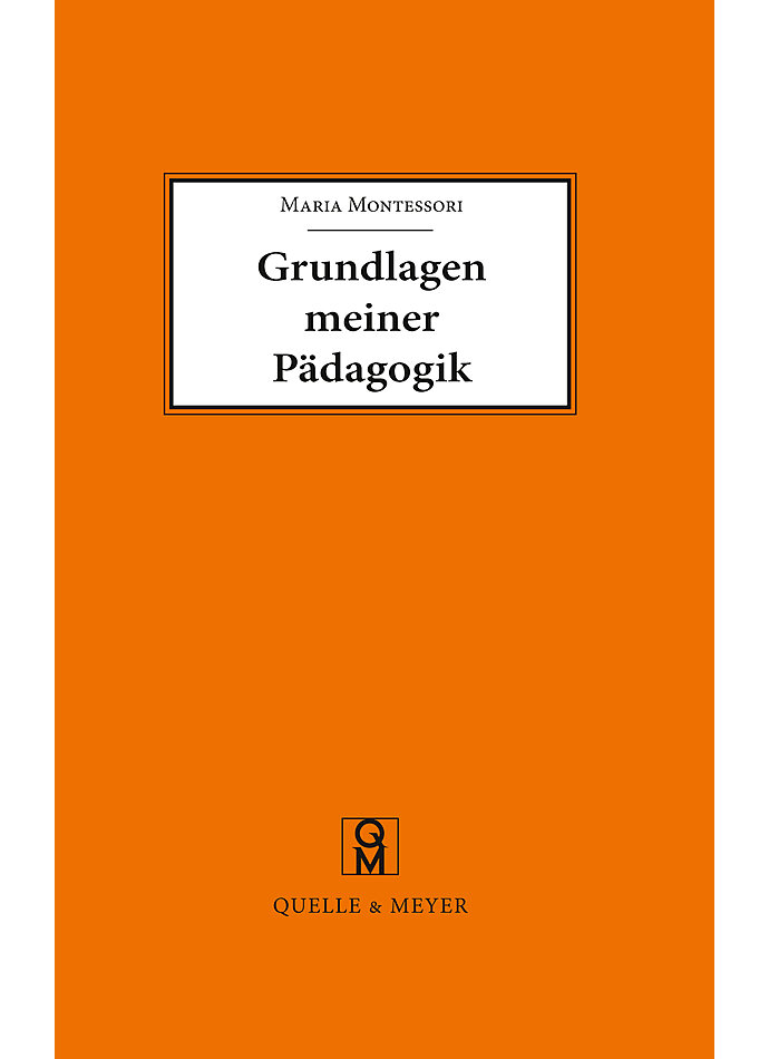 MONTESSORI, GRUNDLAGEN MEINER PDAGOGIK 13. AUFLAGE 2021