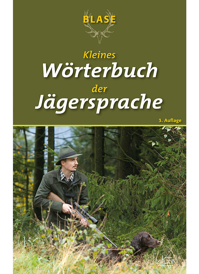 BLASE, KLEINES WRTERBUCH DER JGERSPRACHE 3. AUFLAGE 2021