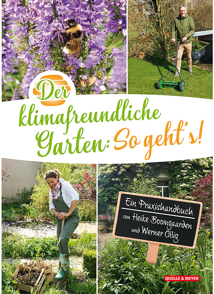 BOOMGAARDEN/OLLIG, DER KLIMAFREUNDLICHE GARTEN: SO GEHTS!