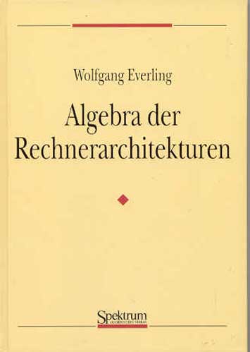 Auf diesem Bild sehen Sie das Produktbild 1 fr EVERLING, ALGEBRA DER RECHNER- ARCHITEKTUREN