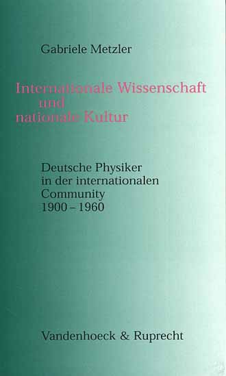METZLER: INTERNATIONALE WISSENSCHAFT UND NATIONALE KULTUR - DEUTSCHE PHYSIKER ...