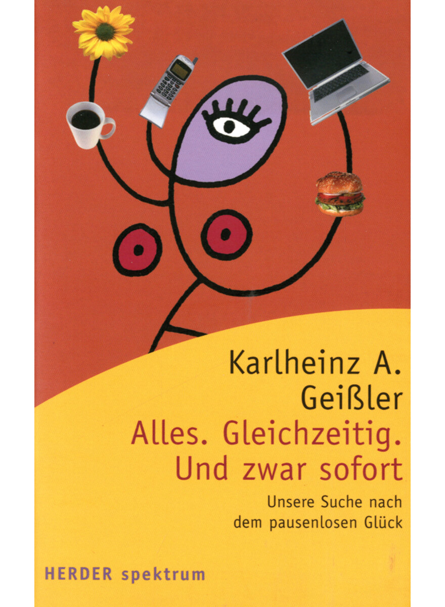 ALLES. GLEICHZEITIG. UND ZWAR SOFORT - KARLHEINZ A. GEISSLER