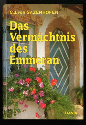 DAS VERMCHTNIS DES EMMERAN  - VON SAZENHOFEN