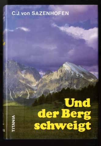 UND DER BERG SCHWEIGT  - VON SAZENHOFEN