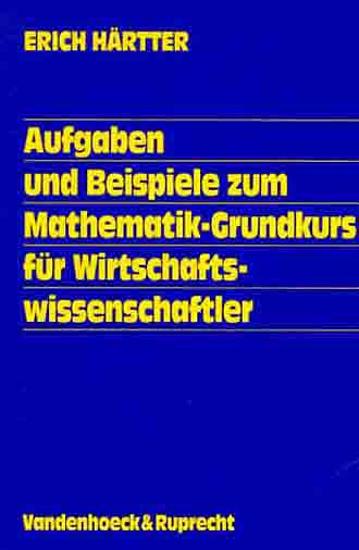 HRTTER, AUFGABEN UND BEISPIELE ZUM MATHEMATIK- GRUNDKURS