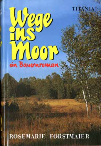 Auf diesem Bild sehen Sie das Produktbild 1 fr WEGE INS MOOR  - ROSEMARIE FORSTMEIER TITANIA