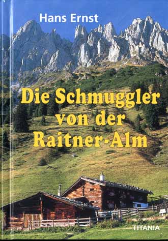 DIE SCHMUGGLER VON DER RAITNER-ALM - HANS ERNST