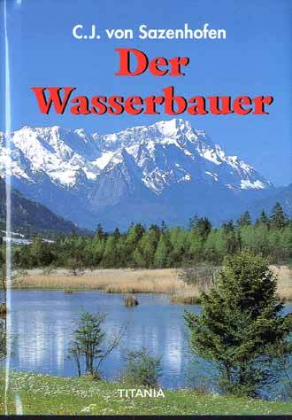 DER WASSERBAUER - CARL JOSEF VON SAZENHOFEN