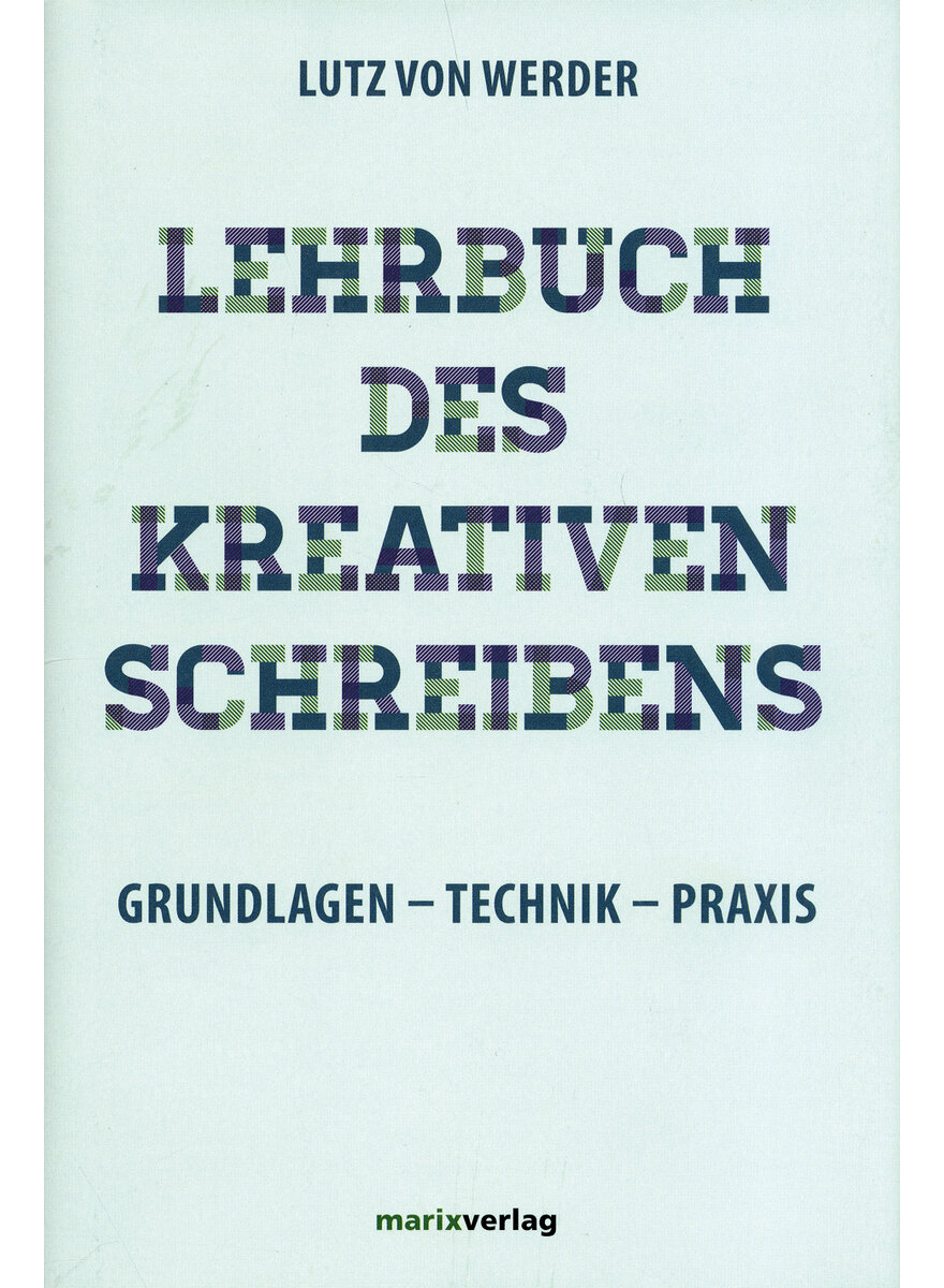 LEHRBUCH DES KREATIVEN SCHREIBENS - LUTZ VON WERDER