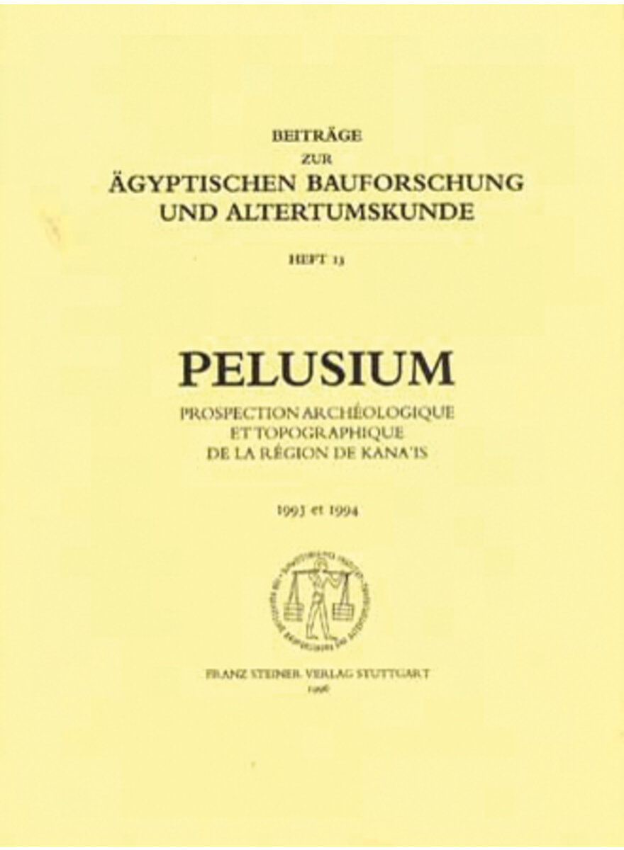 PELUSIUM - BEITRGE ZUR GYPTISCHEN BAUFORSCHUNG (HEFT 13)