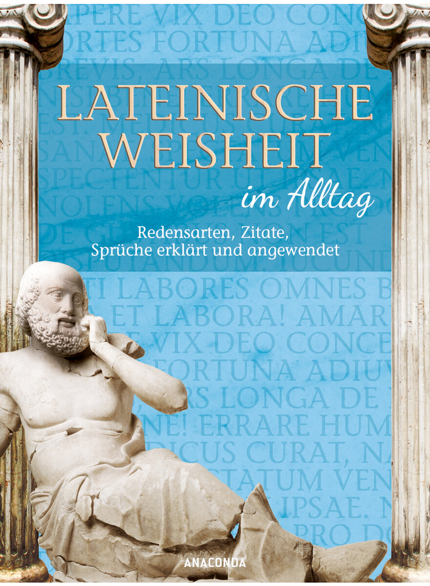 LATEINISCHE WEISHEIT IM ALLTAG