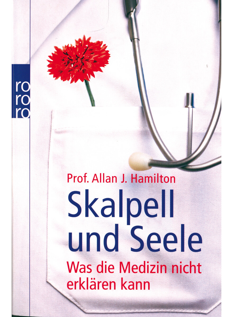 SKALPELL UND SEELE - ALLAN HAMILTON - WAS DIE MEDIZIN NICHT ERKLREN KANN