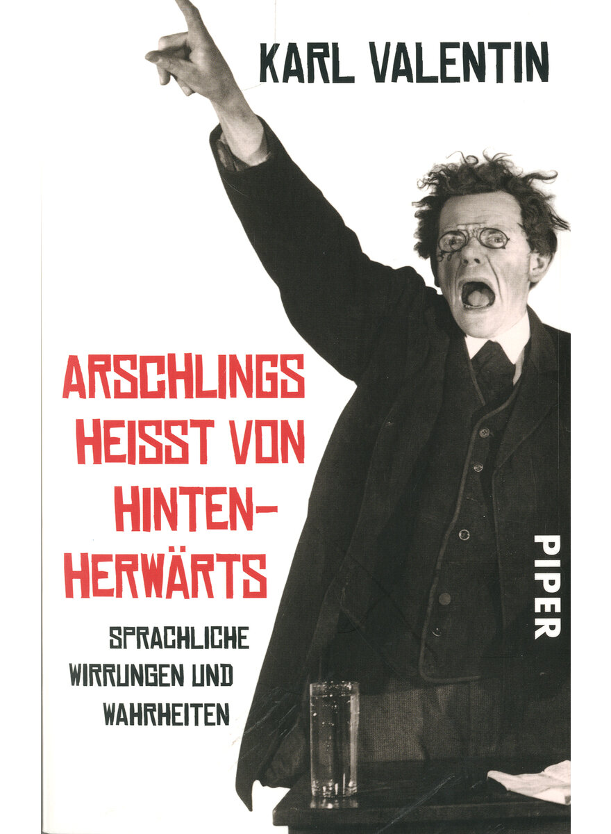 ARSCHLINGS HEISST VON HINTEN HERWRTS - KARL VALENTIN