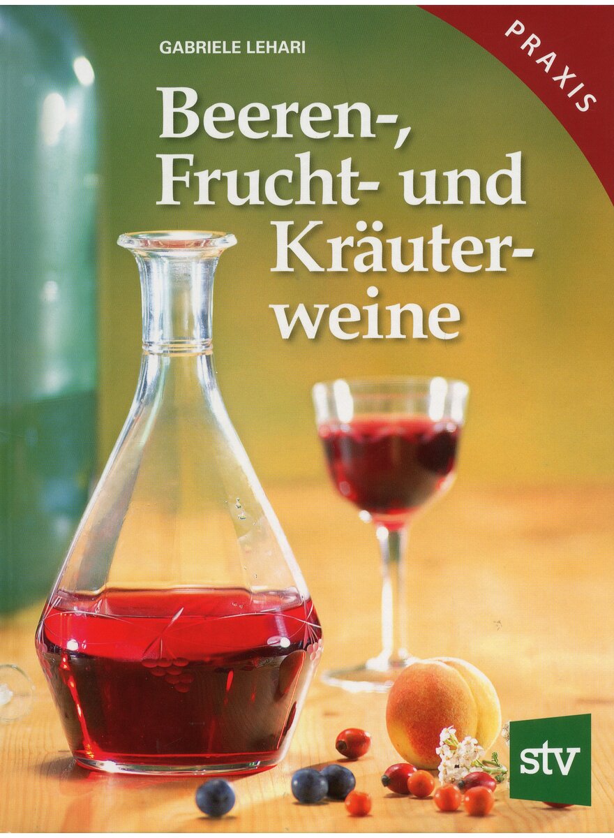 BEEREN-, FRUCHT- UND KRUTER- WEINE - GABRIELE LEHARI