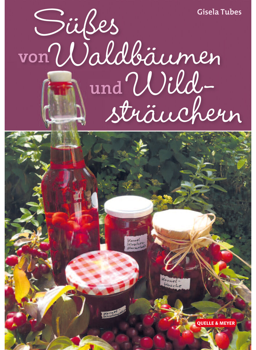 SSSES VON WALDBUMEN UND WILDSTRUCHERN - GISELA TUBES