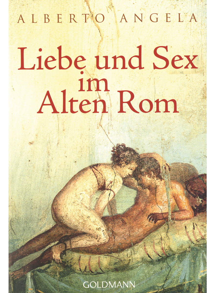 LIEBE UND SEX IM ALTEN ROM - ALBERTO ANGELA