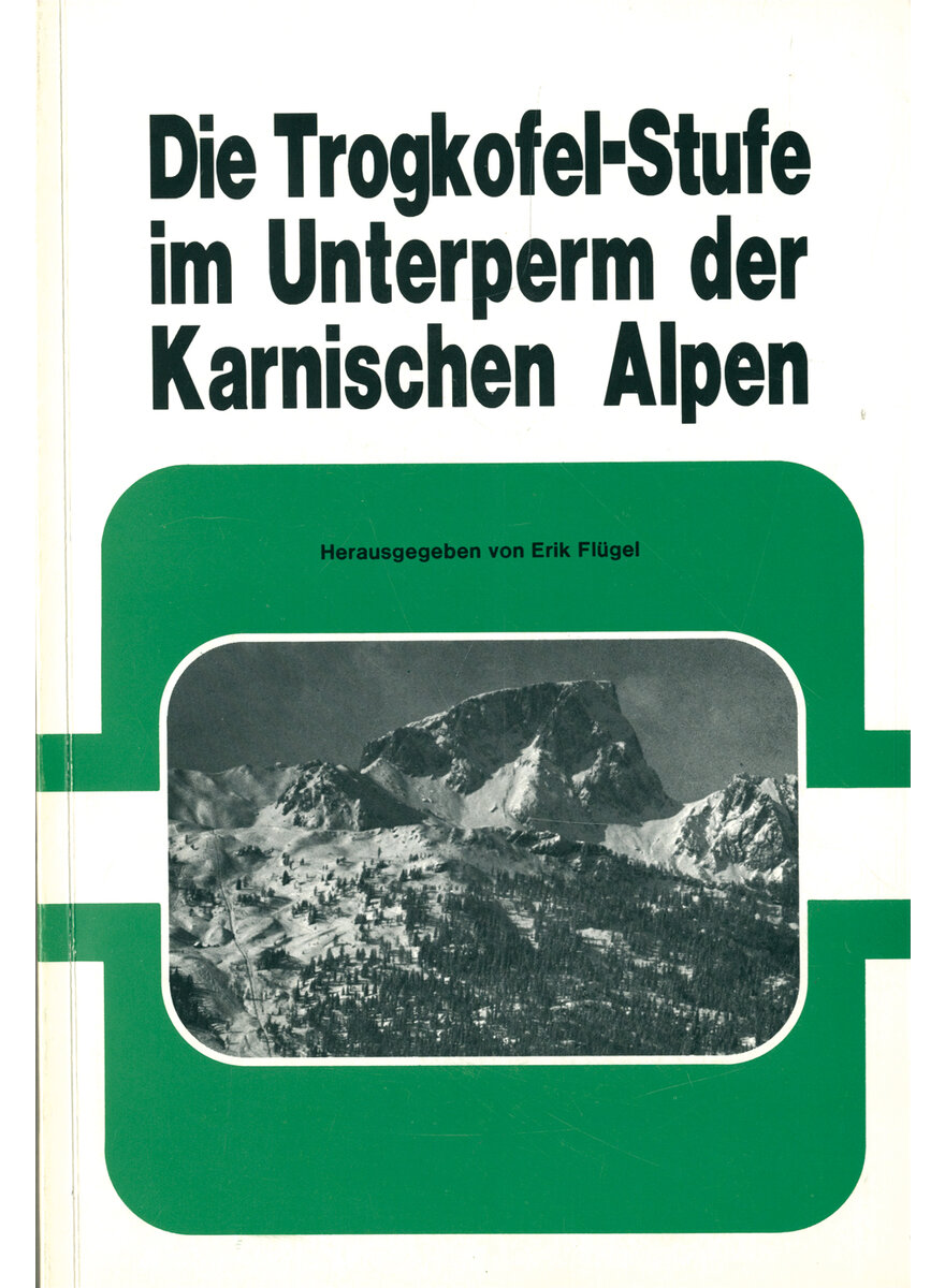 Auf diesem Bild sehen Sie das Produktbild 1 fr DIE TROGKOFEL-STUFE IM   (M) UNTERPERM DER KARNISCHEN ALPEN - ERIK FLGEL (HRSG.)