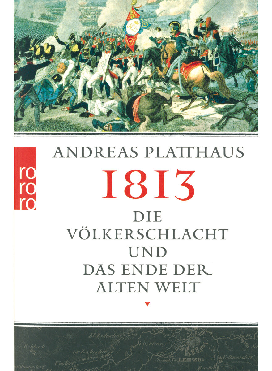 Auf diesem Bild sehen Sie das Produktbild 1 f�r 1813 - DIE V�LKERSCHLACHT UND DAS ENDE DER ALTEN WELT - ANDREAS PLATTHAUS
