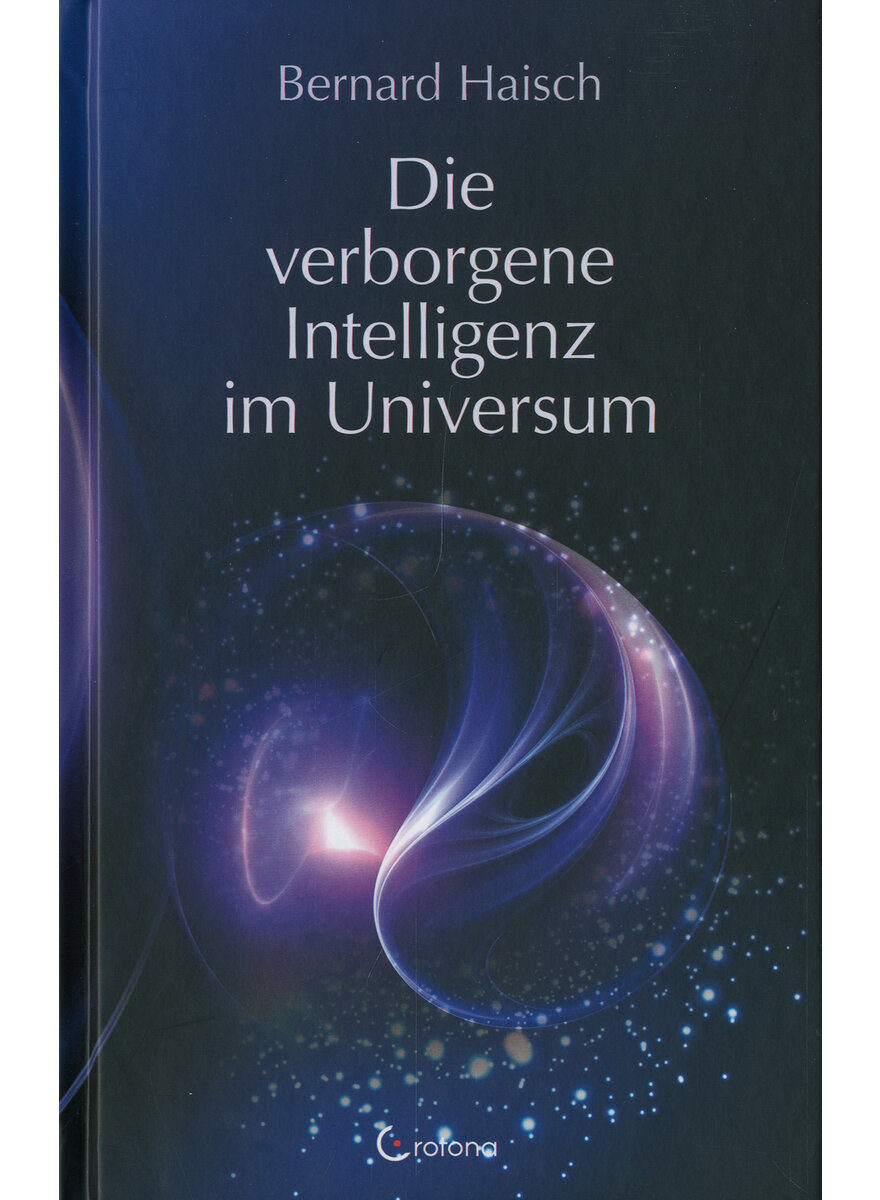 DIE VERBORGENE INTELLIGENZ IM UNIVERSUM - BERNARD HAISCH