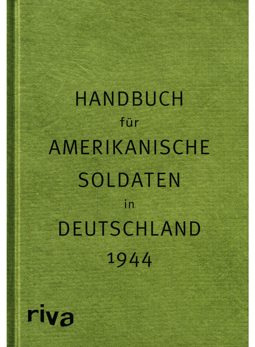 HANDBUCH FR AMERIKANISCHE SOLDATEN IN DEUTSCHLAND 1944 - SVEN FELIX KELLERHOFF (HRSG.)
