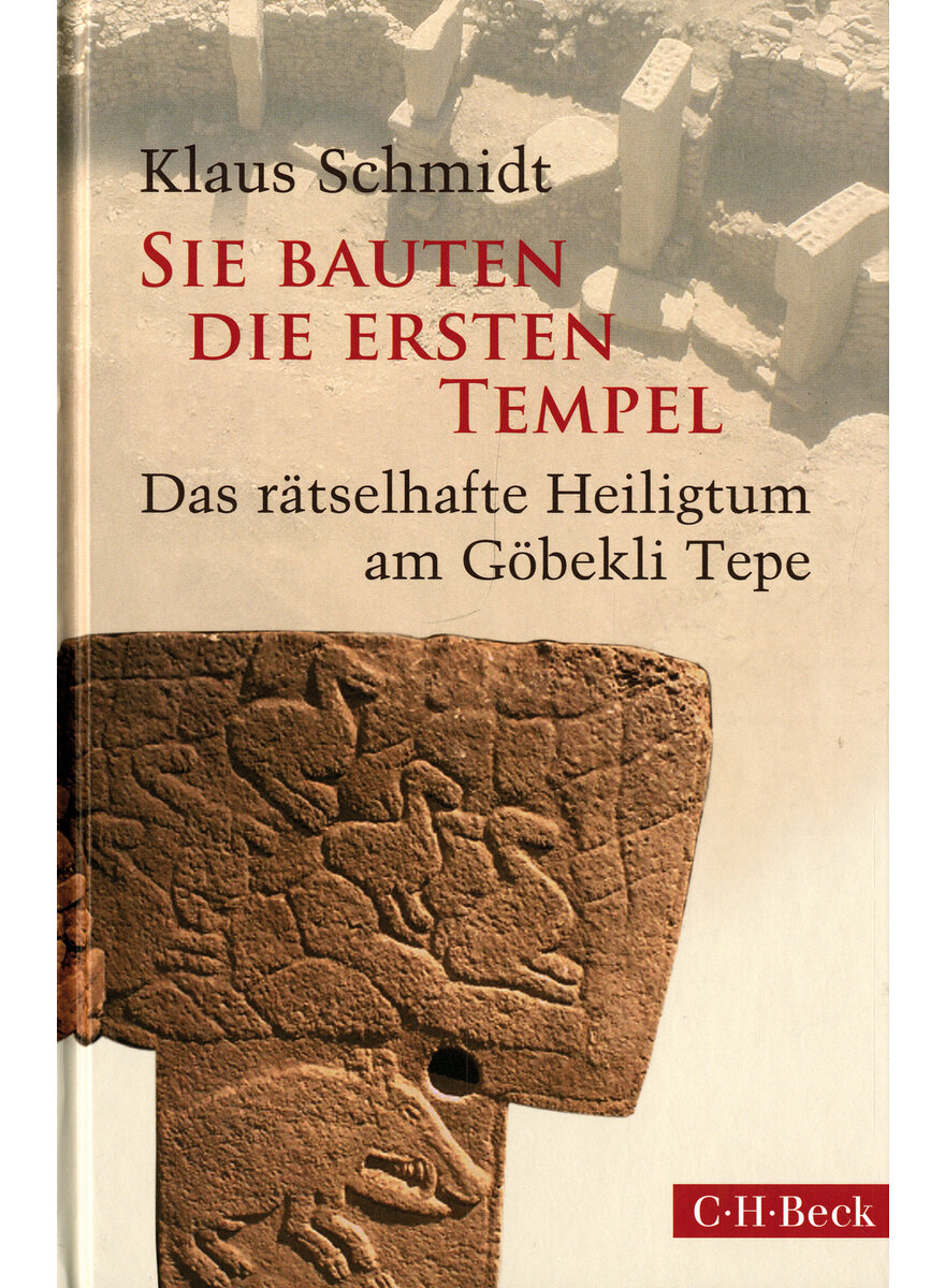 SIE BAUTEN DIE ERSTEN TEMPEL - KLAUS SCHMIDT