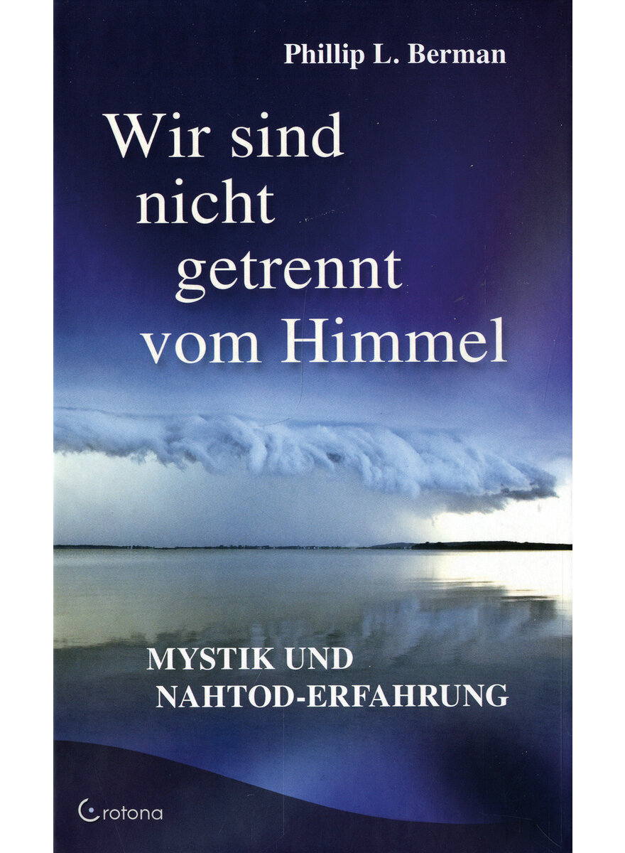 WIR SIND NICHT GETRENNT VOM HIMMEL - PHILLIP L. BERMAN