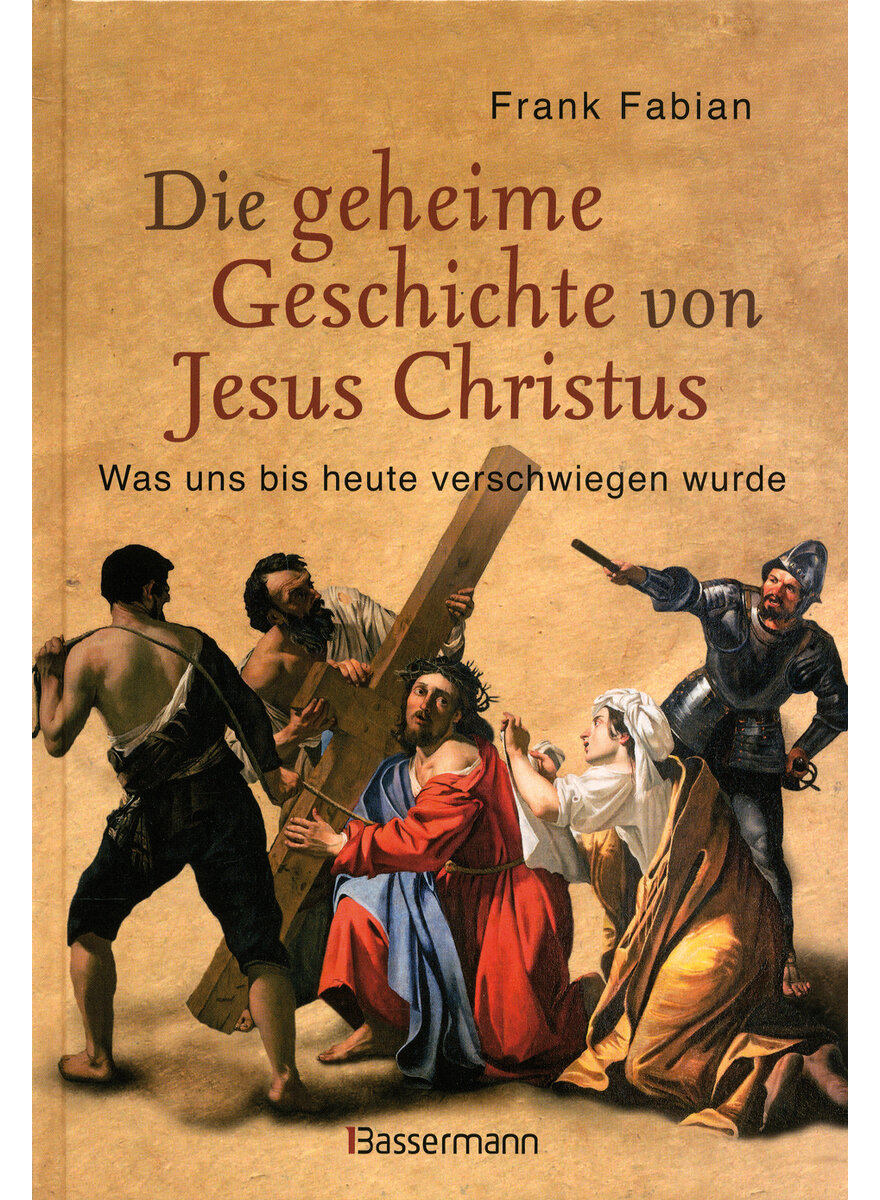 DIE GEHEIME GESCHICHTE VON JESUS CHRISTUS - FRANK FABIAN