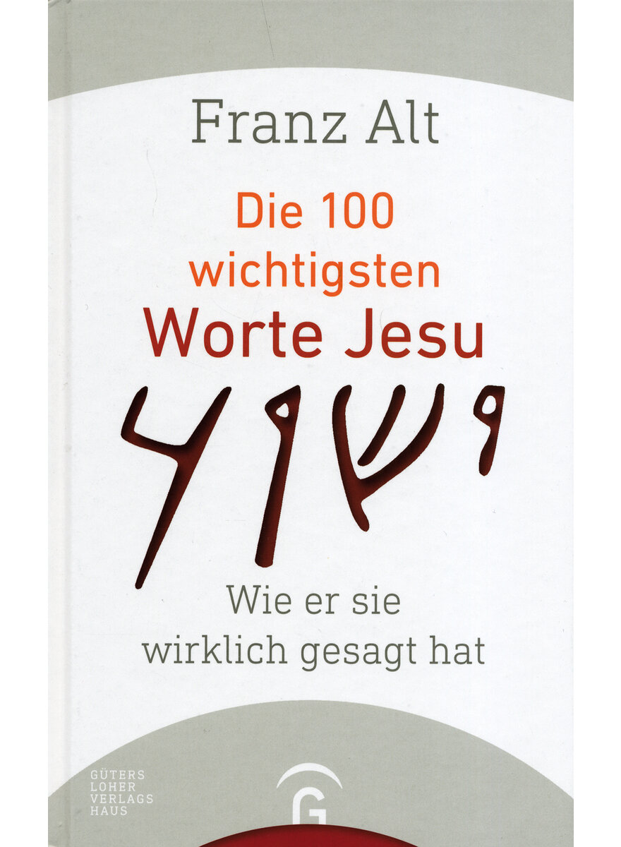 DIE 100 WICHTIGSTEN WORTE JESU - FRANZ ALT