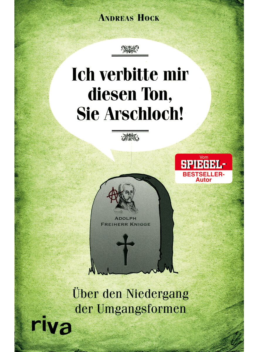 Auf diesem Bild sehen Sie das Produktbild 1 fr ICH VERBITTE MIR DIESEN TON, SIE ARSCHLOCH! - ANDREAS HOCK