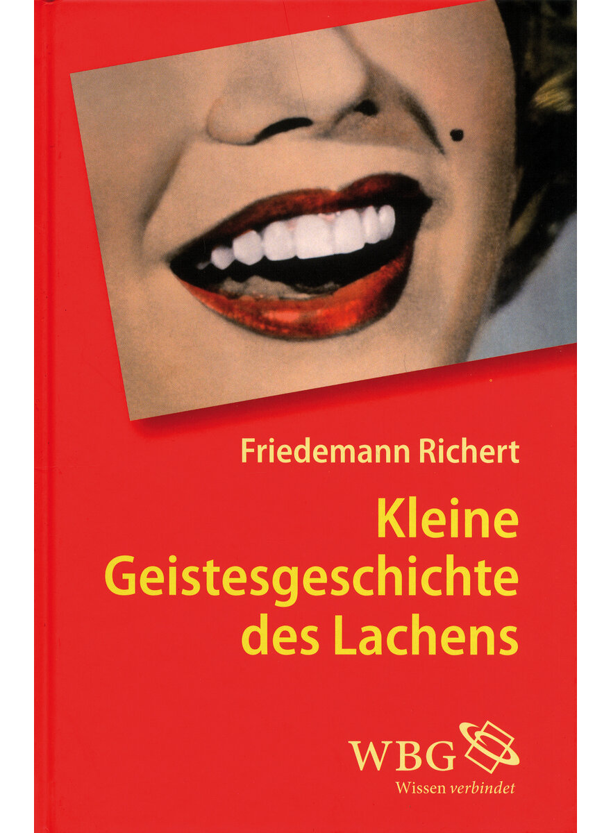 KLEINE GEISTESGESCHICHTE DES LACHENS - FRIEDEMANN RICHERT