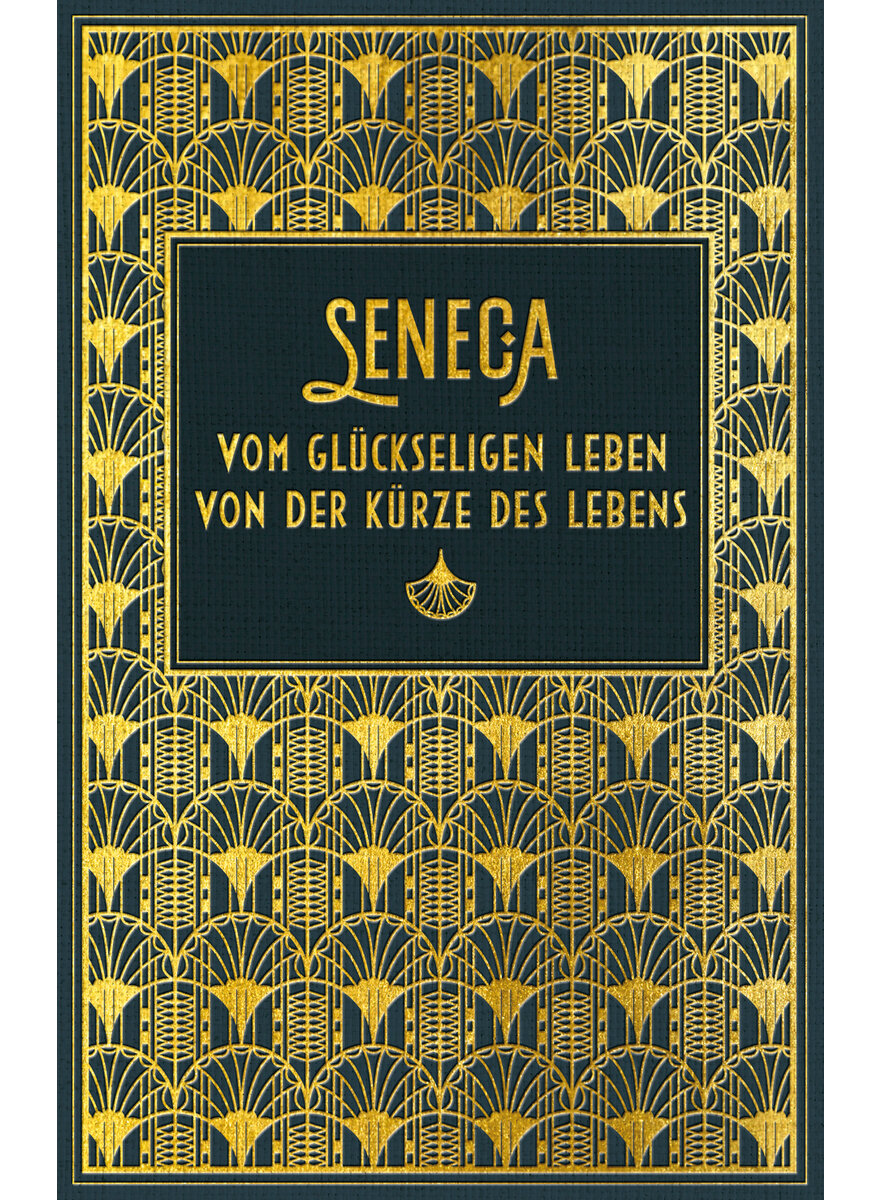 SENECA - VOM GLCKSELIGEN LEBEN - VON DER KRZE DES LEBENS