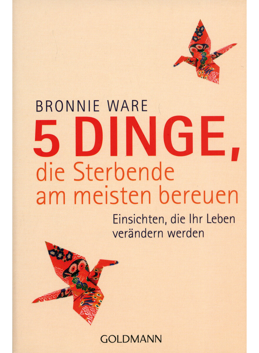 5 DINGE, DIE STERBENDE AM MEISTEN BEREUEN - BRONNIE WARE