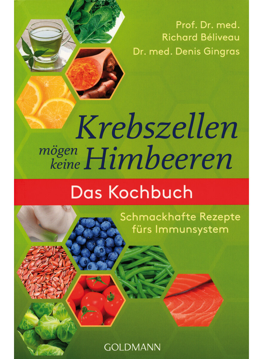 KREBSZELLEN MGEN KEINE HIMBEEREN - DAS KOCHBUCH - BELIVEAU/GINGRAS