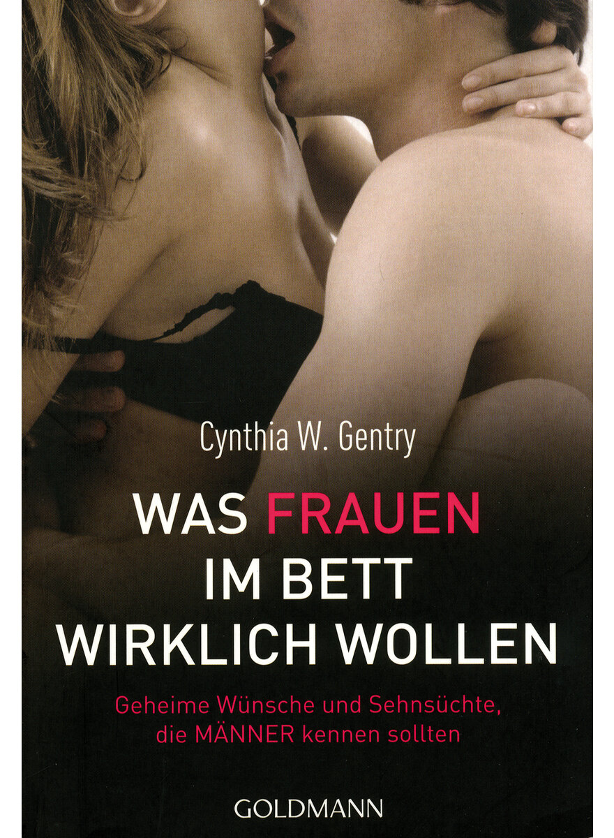 WAS FRAUEN IM BETT WIRKLICH WOLLEN - CYNTHIA W. GENTRY