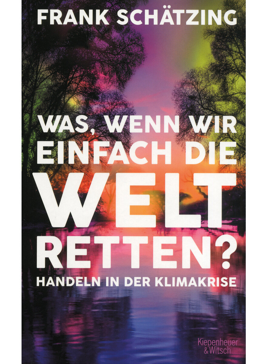 WAS, WENN WIR EINFACH DIE WELT RETTEN? - FRANK SCHTZING