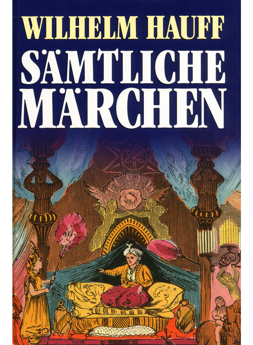 Auf diesem Bild sehen Sie das Produktbild 1 f�r WILHELM HAUFF - S�MTLICHE M�RCHEN