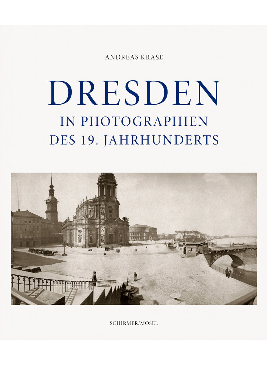 DRESDEN IN PHOTOGRAPHIEN DES 19. JAHRHUNDERTS - ANDREAS KRASE