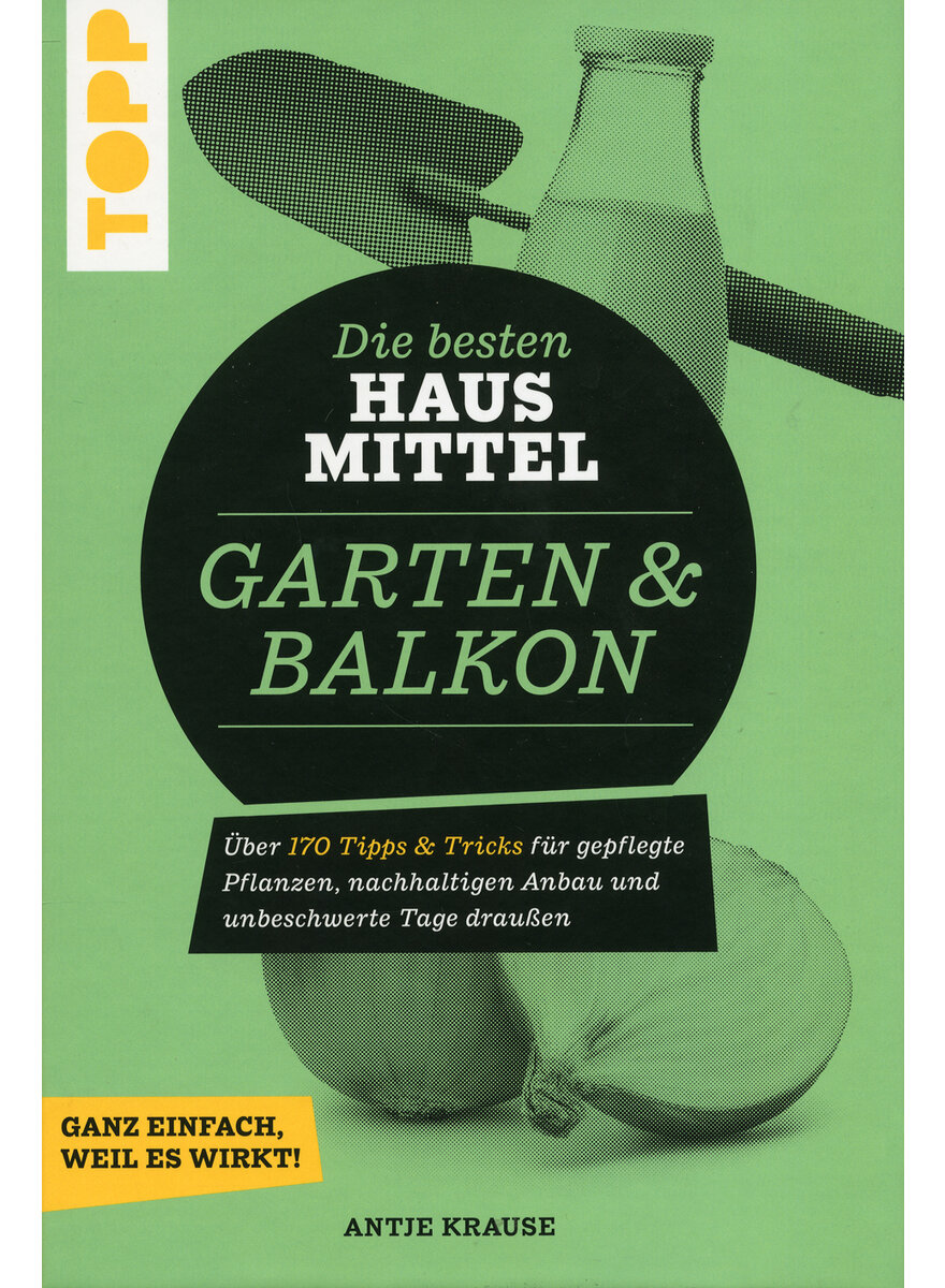 DIE BESTEN HAUSMITTEL FR GARTEN & BALKON - ANTJA KRAUSE