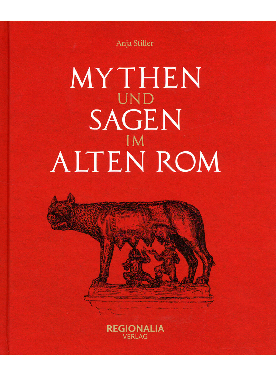 MYTHEN UND SAGEN IM ALTEN ROM - ANJA STILLER