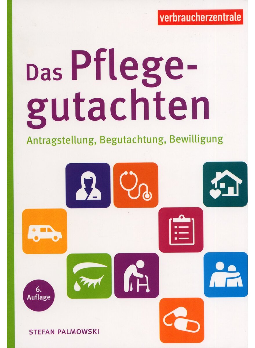 DAS PFLEGEGUTACHTEN VERBRAUCHERZENTRALE NRW (HG.)