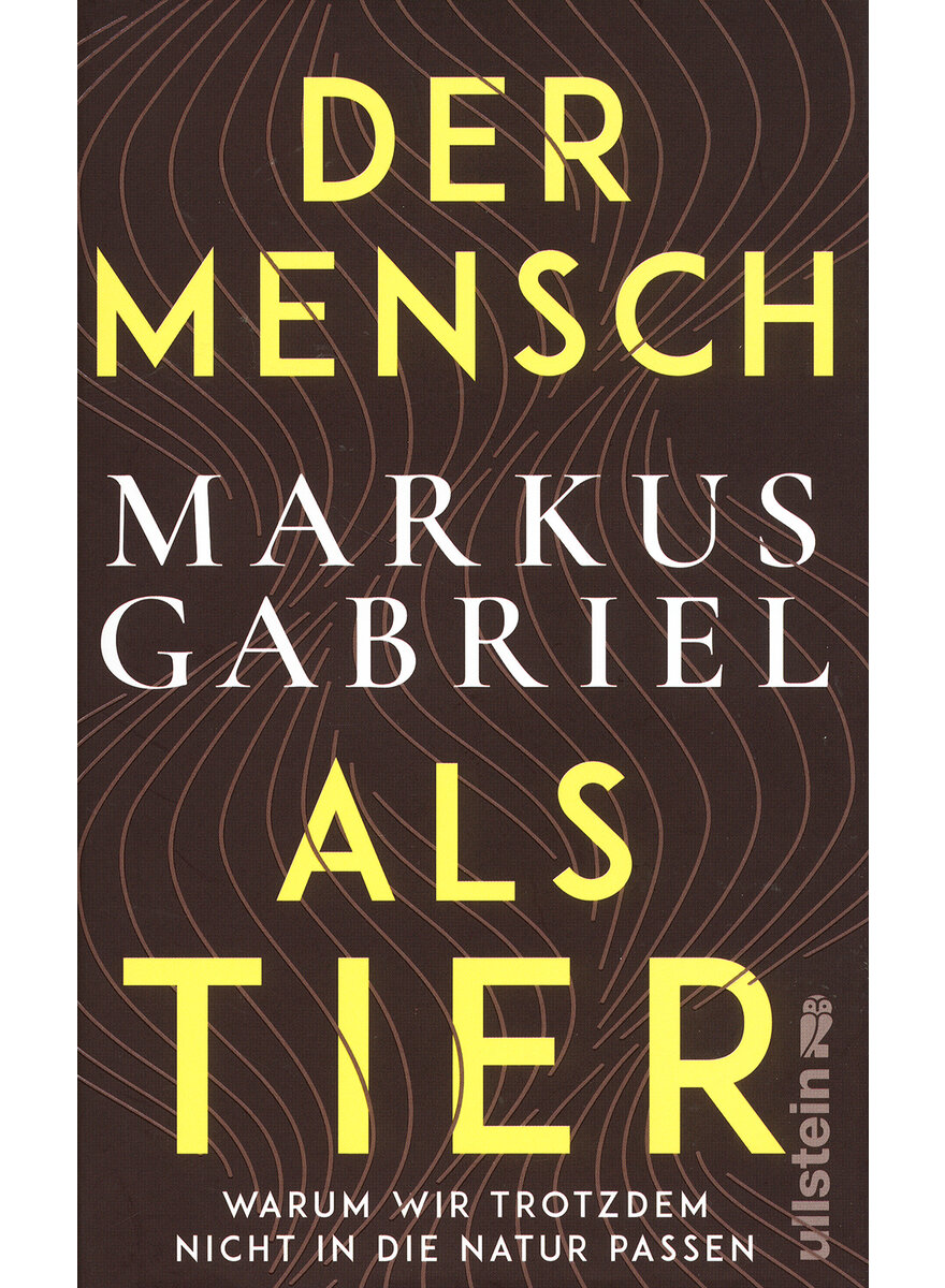 DER MENSCH ALS TIER - MARKUS GABRIEL