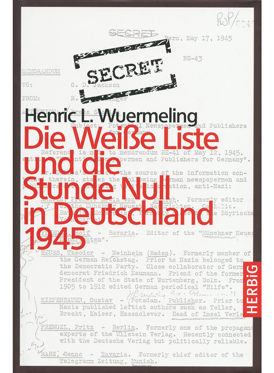DIE WEIE LISTE UND DIE STUNDE NULL IN DEUTSCHLAND 1945 - HENRIC L. WUERMELING