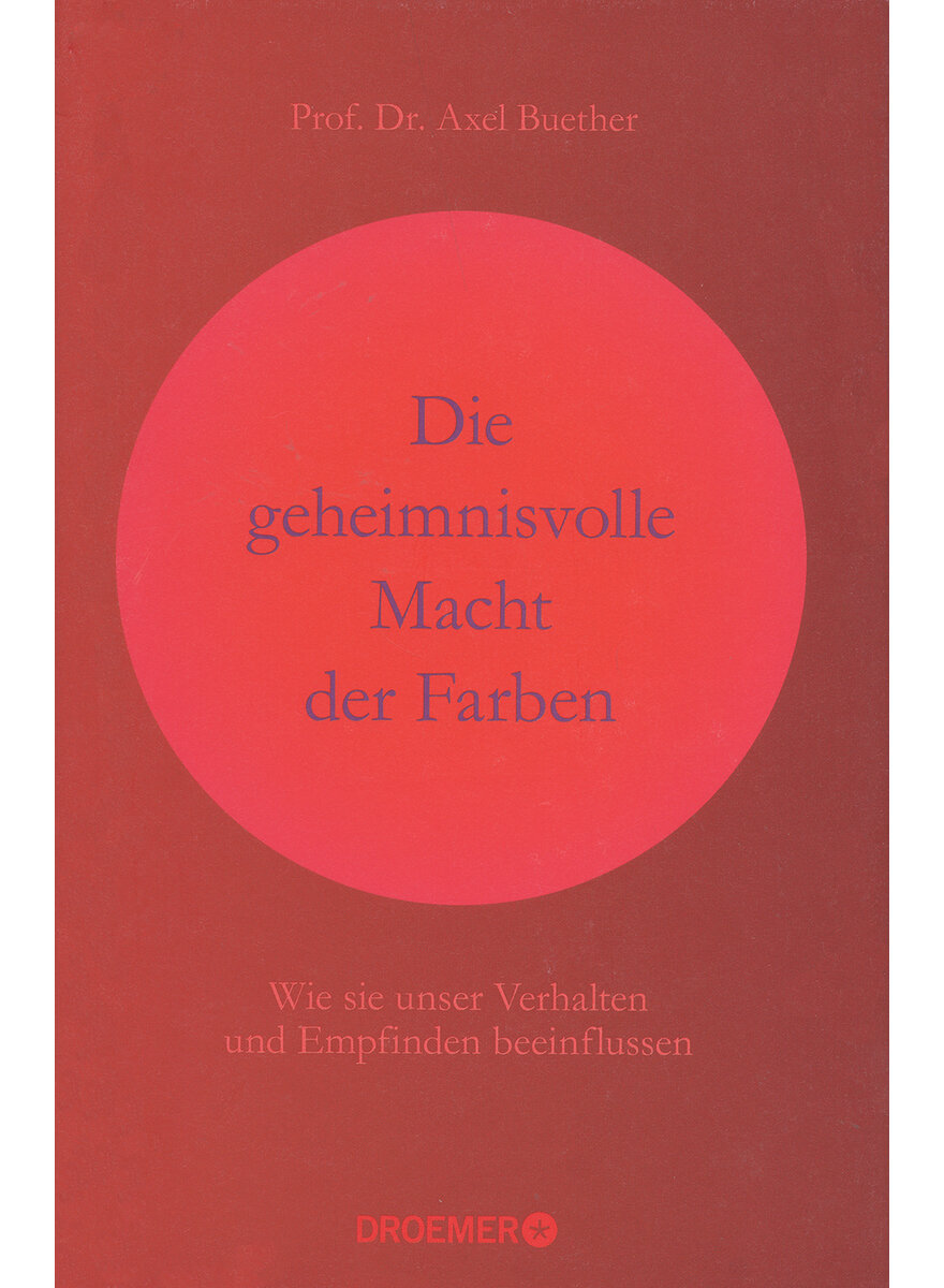 DIE GEHEIMNISVOLLE MACHT   (M) DER FARBEN - AXEL BUETHER